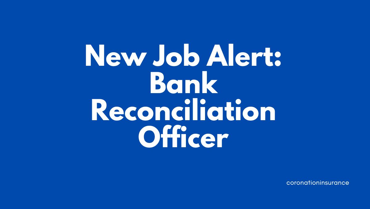 You are currently viewing New Job Alert: Bank Reconciliation Officer